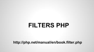 FILTERS PHP
http://php.net/manual/en/book.filter.php
 