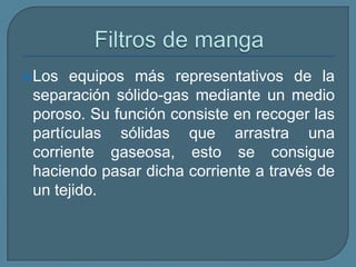 Filtro Niágara Consiste en un depósito cilíndrico en el que se sitúa una batería de hojas filtrantes transversales montadas sobre carriles al exterior de la carcasa para descargar la torta. Esta se desprende fácilmente golpeando las hojas con una maza de goma. Es útil cuando debe obtenerse grandes cantidades de solidas exentos de liquido.
