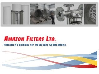 Filtration Solutions for Upstream Applications
 