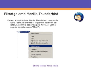 Indicacions d'ús del correu electrònic Millor no publicar l'adreça de correu electrònic en cap pàgina web ni a cap fòrum.  