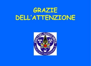 GRAZIE
DELL’ATTENZIONE
 