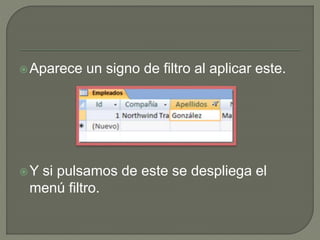 Aparece un signo de filtro al aplicar este.
Y si pulsamos de este se despliega el
menú filtro.
 