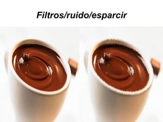 Filtros/ruido/esparcir

 