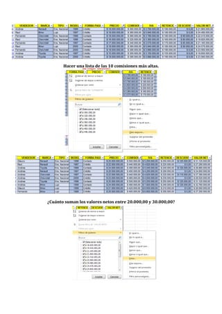Hacer una lista de las 10 comisiones más altas.
¿Cuánto suman los valores netos entre 20.000,00 y 30.000,00?
 
