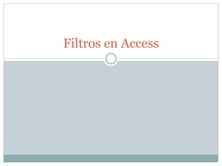 Filtros en Access
 