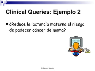 Clinical Queries: Ejemplo 2 ¿Reduce la lactancia materna el riesgo de padecer cáncer de mama? 