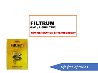 FILTRUM
(0,45 g LIGNIN, TABS)
NEW GENERATION ENTEROSORBENT
Life free of toxins
 