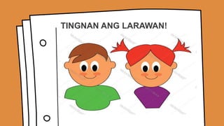 TINGNAN ANG LARAWAN!
 