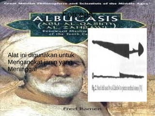 Forceps Alat ini digunakan untuk Mengangkat janin yang  Meninggal  
