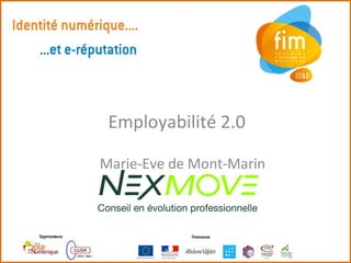 Employabilité 2.0

Marie-Eve de Mont-Marin
 