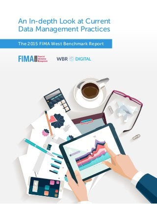 An In-depth Look at Current
Data Management Practices
The 2015 FIMA West Benchmark Report
 