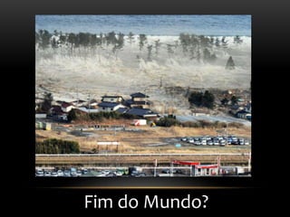 Fim do Mundo?
 