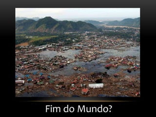Fim do Mundo?
 