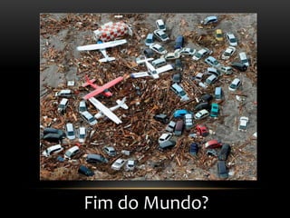 Fim do Mundo?
 