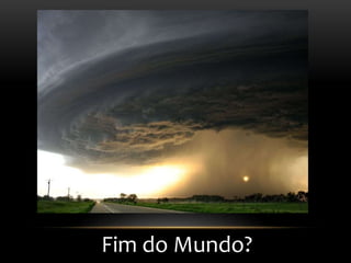 Fim do Mundo?
 