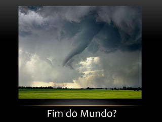 Fim do Mundo?
 
