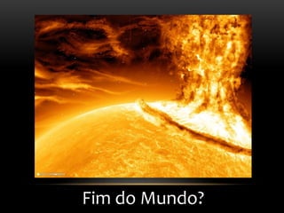 Fim do Mundo?
 