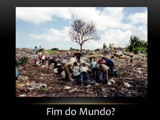 Fim do Mundo?
 