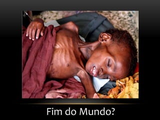 Fim do Mundo?
 