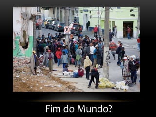 Fim do Mundo?
 