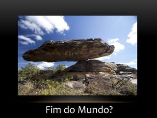 Fim do Mundo?
 