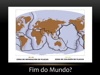 Fim do Mundo?
 