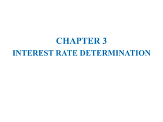 CHAPTER 3
INTEREST RATE DETERMINATION
 
