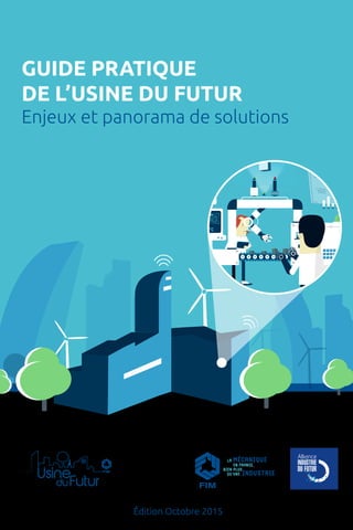 GUIDE PRATIQUE
DE L’USINE DU FUTUR
Enjeux et panorama de solutions
Édition Octobre 2015
PROCESS
45°COK
 