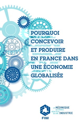 Pourquoi
concevoir
et Produire
en France dans
une économie
globalisée




                 1
 