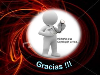 Hombres que
luchan por la vida…

 