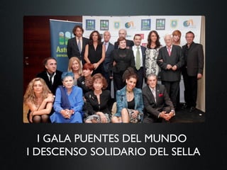 I GALA PUENTES DEL MUNDO
I DESCENSO SOLIDARIO DEL SELLA
 