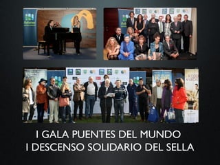 I GALA PUENTES DEL MUNDO
I DESCENSO SOLIDARIO DEL SELLA
 