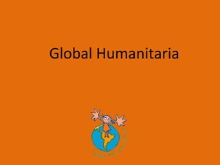 Global Humanitaria
 