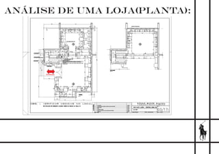 ANÁLISE DE UMA LOJA(PLANTA):
ENTRADA
 