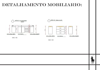 DETALHAMENTO MOBILIARIO:
ESC:1:50
ESC:1:50
 