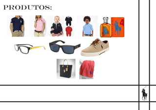 PRODUTOS:
 