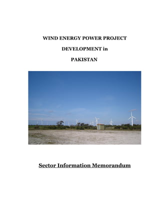 WIND ENERGY POWER PROJECT

       DEVELOPMENT in

          PAKISTAN




Sector Information Memorandum
 
