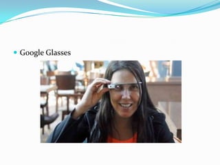  Google Glasses

 