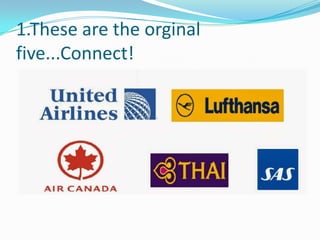 1.These are the orginal
five...Connect!

 