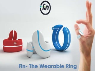 Fin- The Wearable Ring 
 