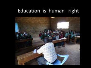 Education is human right
 