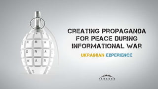 Creating Propaganda For Peace During Informational War: Ukrainian Experience
