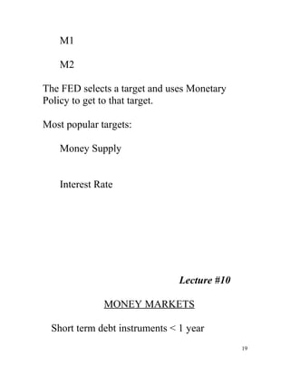 M1

    M2

The FED selects a target and uses Monetary
Policy to get to that target.

Most popular targets:

    Money Sup...