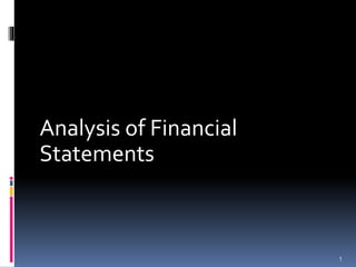1
Analysis of Financial
Statements
 