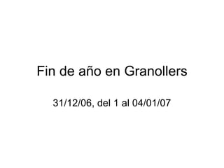 Fin de año en Granollers 31/12/06, del 1 al 04/01/07 