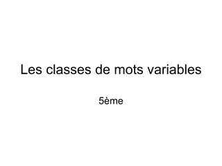 Les classes de mots variables 5ème 