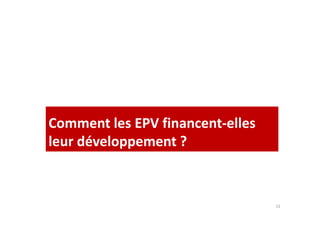 Comment les EPV financent-elles 
leur développement ? 
12 
 