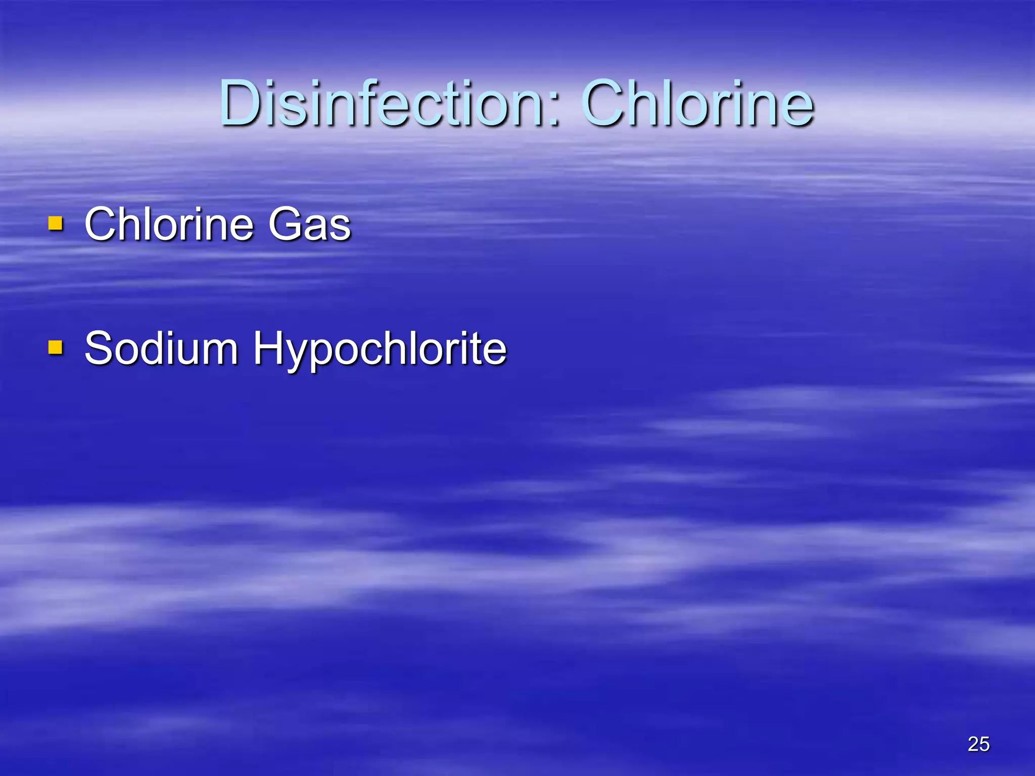 25
Disinfection: Chlorine
 Chlorine Gas
 Sodium Hypochlorite
 