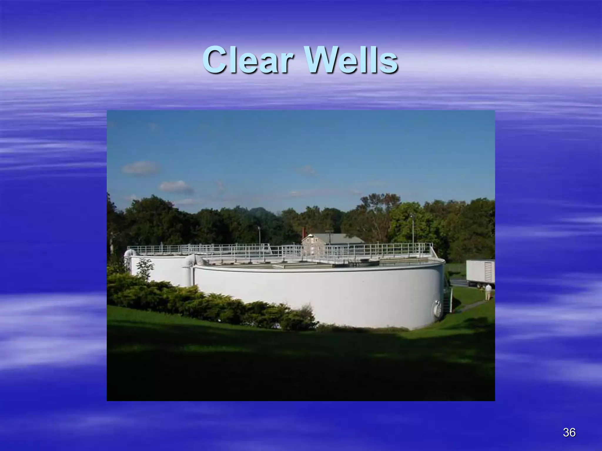 36
Clear Wells
 