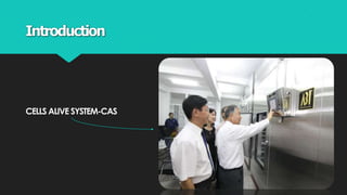 Introduction
CELLS ALIVE SYSTEM-CAS
 